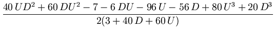 $\displaystyle {\frac{40\,U{D}^{2}+60\,D{U}^{2}-7-6\,DU-96\,U-56\,D+80\,{U}^{3}
+20\,{D}^{3}}{2(3+40\,D+60\,U)}}$