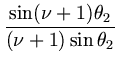 $\displaystyle {\frac{\sin(\nu+1)\theta_2}{(\nu+1)\sin\theta_2}}$