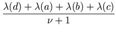 $\displaystyle {\frac{\lambda(d)+\lambda(a)+
\lambda(b)+ \lambda(c)}{\nu+1}}$