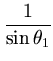 $\displaystyle {\frac{1}{\sin\theta_1}}$