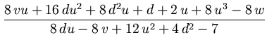 $\displaystyle {\frac{8\,vu+16\,d{u}^{2}+8\,{d}^{2}u+d+2\,u+8\,{u}^{3}-8\,w}{8\,du-8
\,v+12\,{u}^{2}+4\,{d}^{2}-7}}$