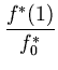 $\displaystyle {\frac{f^*(1)}{f_0^*}}$