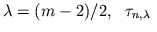 $\lambda = (m-2)/2,\ \ \tau_{n,\lambda }\ $