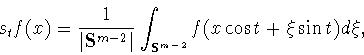 \begin{displaymath}s_t f(x)=\frac{1}{\vert{\bf S}^{m-2}\vert}\int_{{\bf S}^{m-2}}
f(x\cos t+\xi\sin t)d\xi ,\end{displaymath}