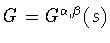 $G=G^{\alpha,\beta}(s)$