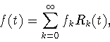 \begin{displaymath}
f(t)=\sum_{k=0}^\infty f_k R_k(t),
\end{displaymath}