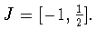 $J=[-1,\frac {1}{2} ].$