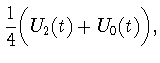 $\displaystyle \frac{1}{4}\biggl(U_2(t)+U_0(t)\biggr),$