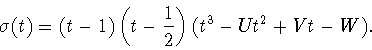 \begin{displaymath}
\sigma(t)=(t-1)\left(t-\frac{1}{2}\right)(t^3-Ut^2+Vt-W).
\end{displaymath}