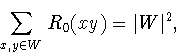 \begin{displaymath}
\sum_{x,y\in W} R_0(x y)=\vert W\vert^2,
\end{displaymath}