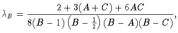 $\displaystyle \lambda_B=\frac{2+3(A+C)+6AC}{8(B-1)\left(B-\frac{1}{2}\right)(B-A)(B-C)},$