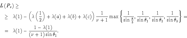 \begin{eqnarray*}
\lefteqn{ L\left(P_\nu\right) \ge}\\
& \ge & \lambda(1)-\left...
...}=\\
& = & \lambda(1)-\frac{1-\lambda(1)}{(\nu+1)\sin\theta_1}.
\end{eqnarray*}