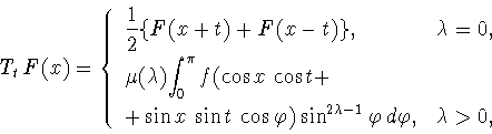 \begin{displaymath}
T_t\, F(x) = \left\{
\begin{array}{ll}
\displaystyle{\frac{1...
...a -1} \varphi \, d \varphi ,
& \lambda >0,
\end{array}\right.
\end{displaymath}
