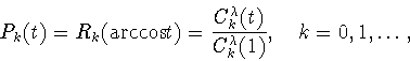 \begin{displaymath}P_k(t)=R_k({\rm arccos
}t)=\frac{C_k^\lambda (t)}{C_k^\lambda (1)},\quad k=0,1,\ldots,\end{displaymath}