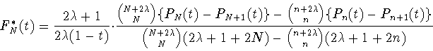\begin{displaymath}F_N^*(t)=\frac{2\lambda +1}{2\lambda (1-t)}\cdot \frac{{{N+2\...
...e N}(2\lambda +1+2N)-{{n+2\lambda }
\choose n}(2\lambda +1+2n)}\end{displaymath}
