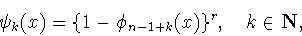 \begin{displaymath}\psi_k(x)=\{1-\phi_{n-1+k}(x)\}^r,\quad k\in{{\bf N}}, \end{displaymath}