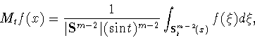 \begin{displaymath}
M_t
f(x)=\frac{1}{\vert{\bf S}^{m-2}\vert(\sin t)^{m-2}}
\int_{{\bf S}^{m-2}_t(x)}f(\xi)d\xi, \end{displaymath}