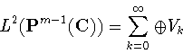\begin{displaymath}L^2({\bf P}^{m-1}({\bf C})) =\sum_{k=0}^\infty \oplus V_k \end{displaymath}