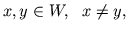 $ x, y\in W,   x\not= y, $