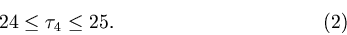 \begin{displaymath}
24\le\tau_4\le 25.
\eqno(2)
\end{displaymath}