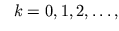 $  k=0,1,2,\ldots,$