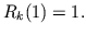 $R_k(1)=1.$