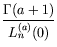 $\displaystyle {\frac{\Gamma (a+1)}{L_n^{(a)}(0)}}$