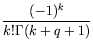 $\displaystyle {\frac{(-1)^k}{k!\Gamma (k+q+1)}}$