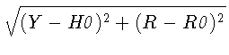 $\displaystyle \sqrt{(Y-\mathit{H0})^2+(R-\mathit{R0})^2}$