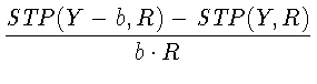 $\displaystyle {\frac{\mathit{STP}(Y - b, R) - \mathit{STP}(Y, R)}{b \cdot R}}$