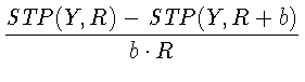 $\displaystyle {\frac{\mathit{STP}(Y, R) - \mathit{STP}(Y, R + b)}{b \cdot R}}$
