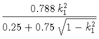 $\displaystyle {\frac{0.788 \, k^2_1}{0.25 + 0.75 \, \sqrt{1 - k_1^2}}}$