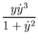 $\displaystyle {\frac{y \dot{y}^3}{1+\dot{y}^2}}$