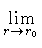 $\displaystyle \lim\limits_{r \to r_0}^{}$